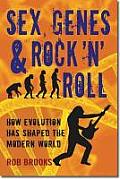 Sex Genes & Rock n Roll How Evolution Has Shaped the Modern World