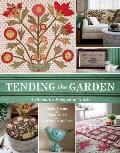 Tending the Garden A Blooming Bouquet of Quilts