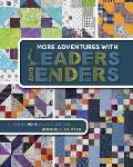 More Adventures with Leaders & Enders Make Even More Quilts in Less Time