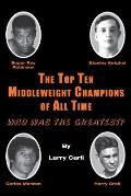 The Top Ten Middleweight Champions of All Time: Who Was The Greatest?