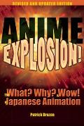 Anime Explosion!: The What? Why? & Wow! of Japanese Animation