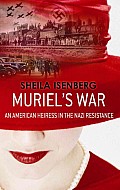 Muriel's War: An American Heiress in the Nazi Resistance