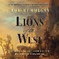 Lions of the West: Heroes and Villains of the Westward Expansion