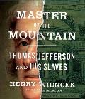 Master of the Mountain: Thomas Jefferson and His Slaves