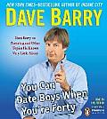 You Can Date Boys When You're Forty: Dave Barry on Parenting and Other Topics He Knows Very Little about