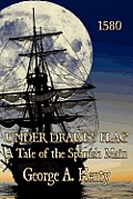 Under Drake's Flag: A Tale of the Spanish Main