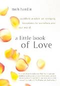 Little Book of Love Buddhist Wisdom on Bringing Happiness to Ourselves & Our World