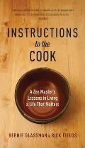Instructions to the Cook A Zen Masters Lessons in Living a Life That Matters