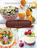 La Tartine Gourmande Gluten Free Recipes for an Inspired Life
