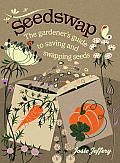 Seedswap The Gardeners Guide to Saving & Swapping Seeds