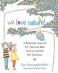 We Love Nature!: A Keepsake Journal for Families Who Love to Explore the Outdoors