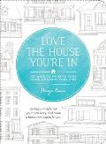 Love the House Youre in 40 Ways to Improve Your Home & Change Your Life