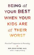 Being at Your Best When Your Kids Are at Their Worst Practical Compassion in Parenting