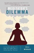 Meditators Dilemma An Innovative Approach to Overcoming Obstacles & Revitalizing Your Practice