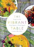 Vibrant Table Recipes from My Always Vegetarian Mostly Vegan & Sometimes Raw Kitchen