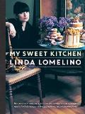 My Sweet Kitchen Recipes for Stylish Cakes Pies Cookies Donuts Cupcakes & More plus tutorials for distinctive decoration styling & photography