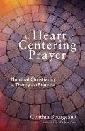 Heart of Centering Prayer Nondual Christianity in Theory & Practice