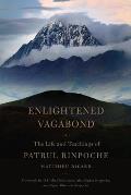 Enlightened Vagabond The Life & Teachings of Patrul Rinpoche