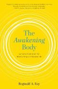 Awakening Body Somatic Meditation for Discovering Our Deepest Life