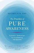 Practice of Pure Awareness Somatic Meditation for Awakening the Sacred