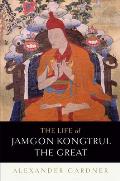 Life of Jamgon Kongtrul the Great Tibets Great Treasure Holder
