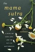 Mama Sutra A Story of Love Loss & the Path of Motherhood