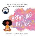 Breathing Makes It Better A Book for Sad Days Mad Days Glad Days & All the Feelings In Between