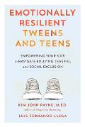 Emotionally Resilient Tweens & Teens Empowering Your Kids to Navigate Bullying Teasing & Social Exclusion
