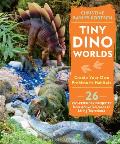 Tiny Dino Worlds Create Your Own Prehistoric Habitats