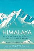Himalaya A Literary Homage to Adventure Meditation & Life on the Roof of the World
