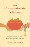 Compassionate Kitchen Buddhist Practices for Eating with Mindfulness & Gratitude