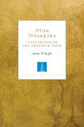 Atisa Dipamkara: Illuminator of the Awakened Mind