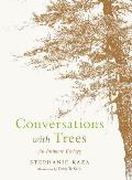 Conversations with Trees An Intimate Ecology