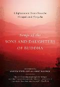 Songs of the Sons and Daughters of Buddha: Enlightenment Poems from the Theragatha and Therigatha