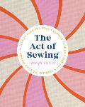Act of Sewing How to Make & Modify Clothes to Wear Every Day