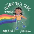 Warriors Code & How I Live It Every Day A Kids Guide to Love Respect Care Responsibility Honor & Peace
