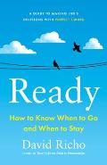 Ready How to Know When to Go & When to Stay