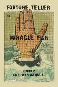 Fortune Teller Miracle Fish Stories by Cathryn Hankla
