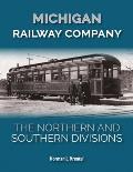 Michigan Railway Company: The Northern and Southern Divisions