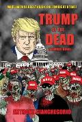 Trump of the Dead: A zombie Novel