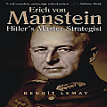 Erich Von Manstein Hitlers Master Strategist