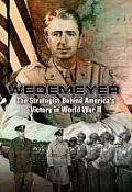 General Albert C Wedemeyer Americas Unsung Strategist in World War II