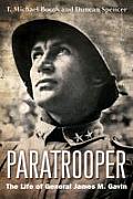 Paratrooper The Life of General James M Gavin