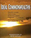 Ideal Commonwealths, Plutarch's Lycurgus, More's Utopia, Bacon's New Atlantis, Campanella's City of the Sun, Hall's Mundus Alter Et Idem