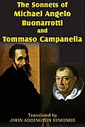 The Sonnets of Michael Angelo Buonarotti and Tommaso Campanella