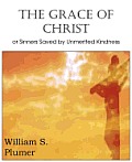 The Grace of Christ or Sinners Saved by Unmerited Kindness