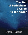 The Star of Bethlehem, a Guide to the Savior