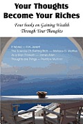 Your Thoughts Become Your Riches, Four books on Gaining Wealth Through Your Thoughts