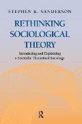 Rethinking Sociological Theory: Introducing and Explaining a Scientific Theoretical Sociology