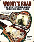 Woody's Road: Woody Guthrie's Letters Home, Drawings, Photos, and Other Unburied Treasures